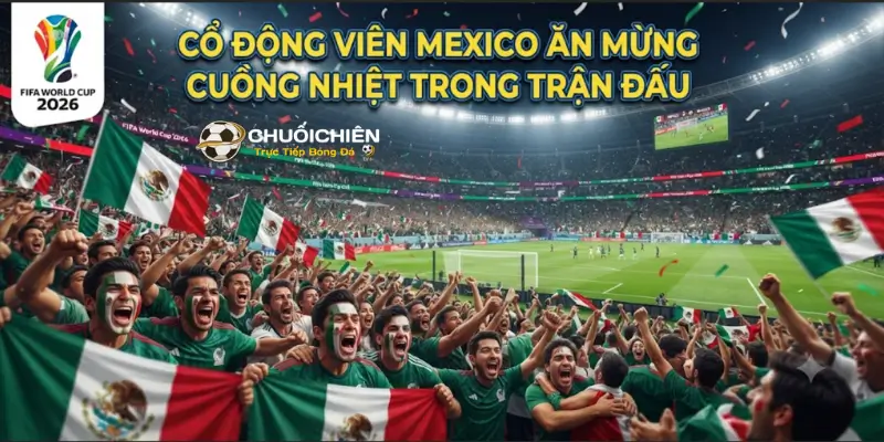 Cổ động viên Mexico ăn mừng cuồng nhiệt trong trận đấu